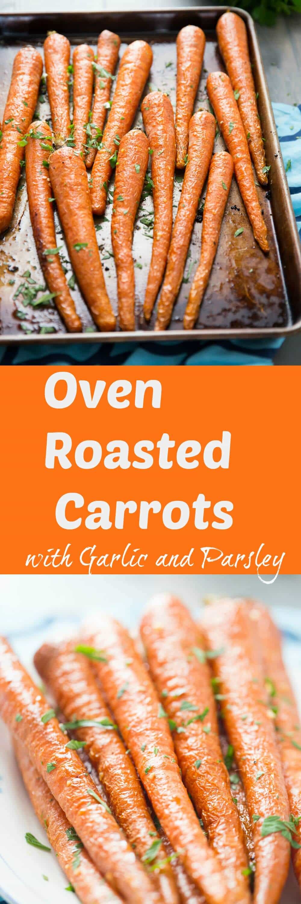 Garlic and parsley coated oven roasted carrots are such a great side dish for holiday or any day! They roast up soft, sweet and tender; you are going to love them!