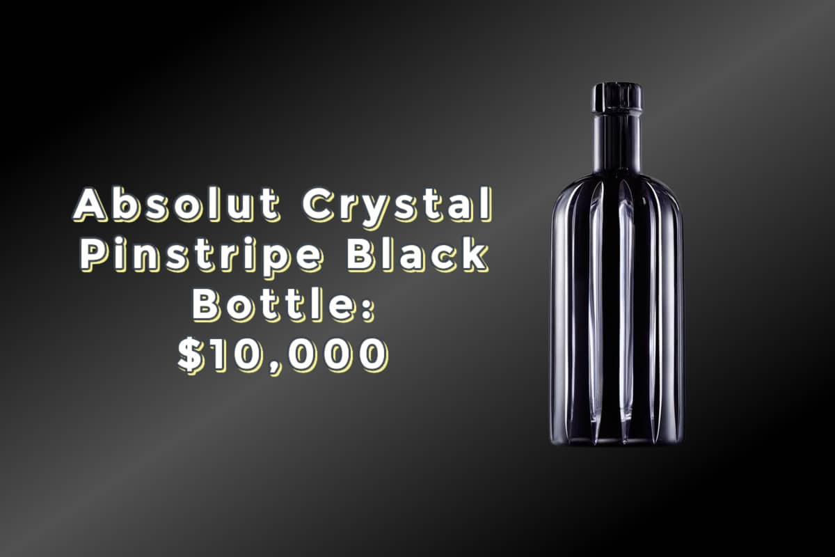 Absolut Crystal Pinstripe Black Bottle: $10,000