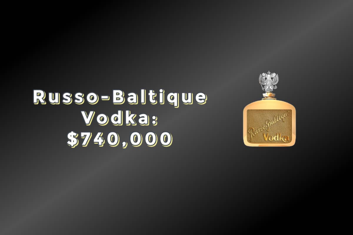 Russo-Baltique Vodka: $740,000